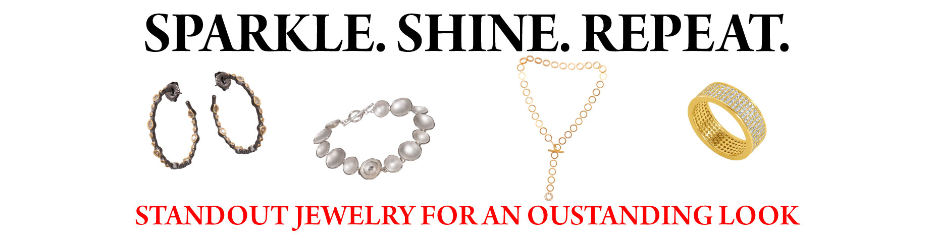 SPARKLE. SHINE. REPEAT.: Standout jewelry for an oustanding look