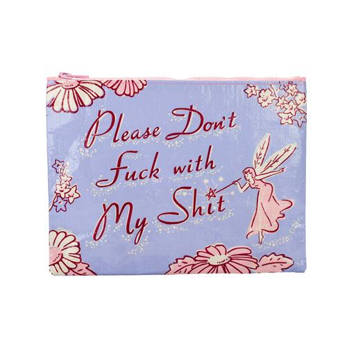 Zipper Pouch: Please Don't Fuck with My Shit