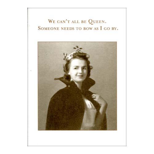 Birthday Card: Can't All Be Queen