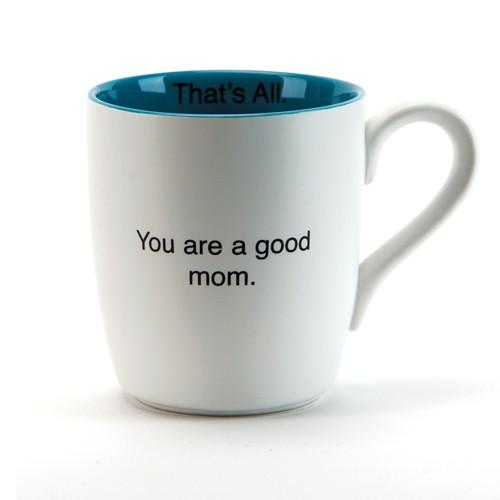 That's All Mug: Good Mom