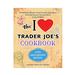  The I Love Trader Joe's Cookbook : 10th Anniv.Ed.