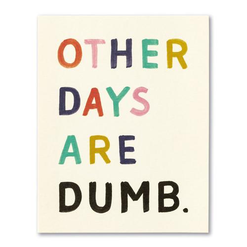Birthday Card: Other Days Are Dumb