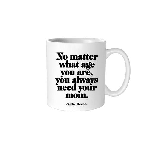 Mug: Need Your Mom