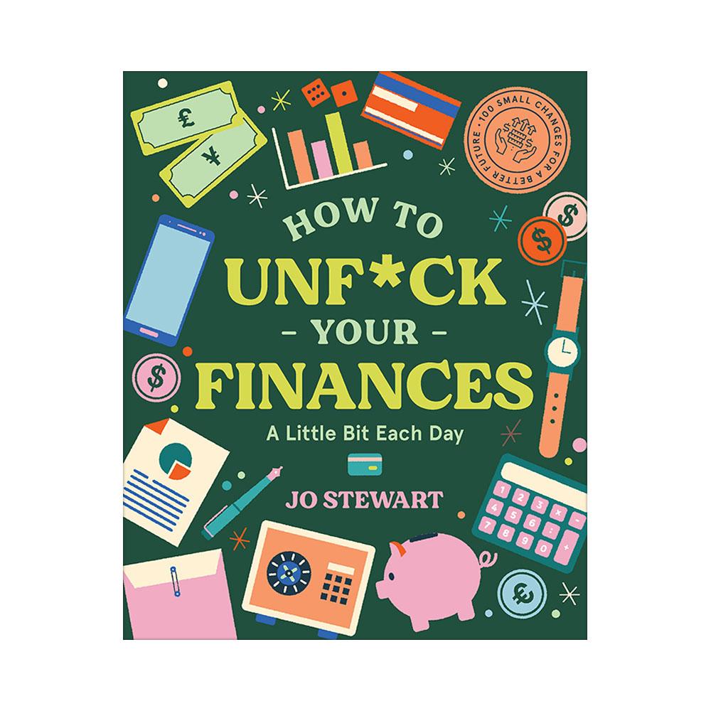  How To Unf * Ck Your Finances A Little Bit Each Day