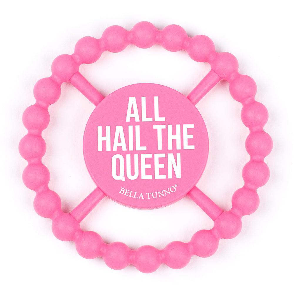  Happy Teether : All Hail The Queen