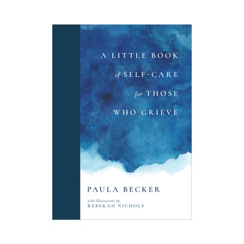 A Little Book of Self-Care for Those Who Grieve