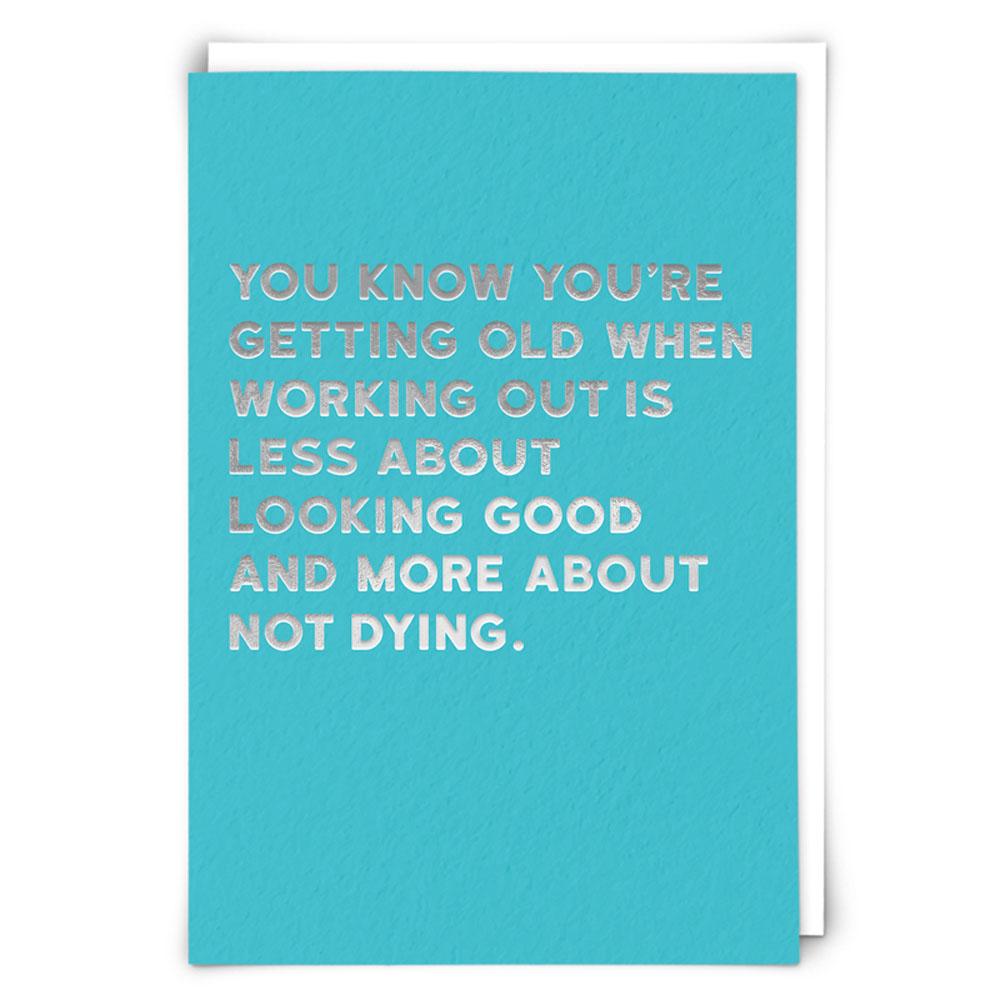  Greeting Card : Not Dying