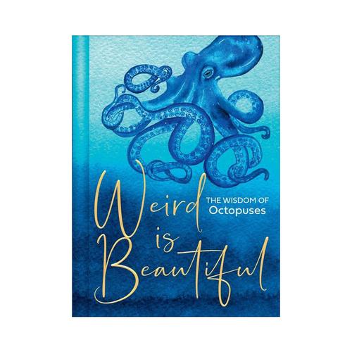 Weird Is Beautiful: The Wisdom of Octopuses