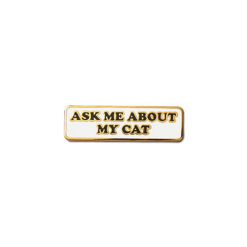 Enamel Pin: Ask Me About My Cat