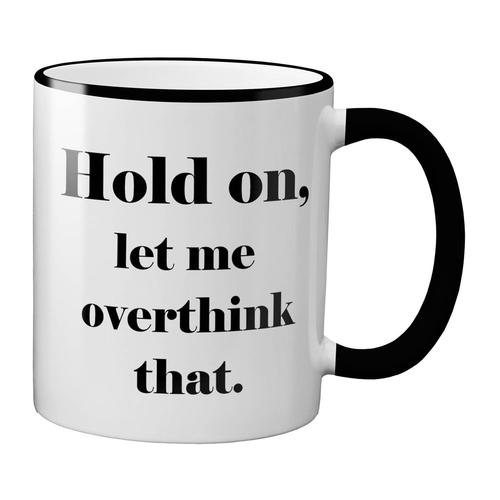 Quippy Mug: Let Me Overthink That