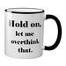  Quippy Mug : Let Me Overthink That