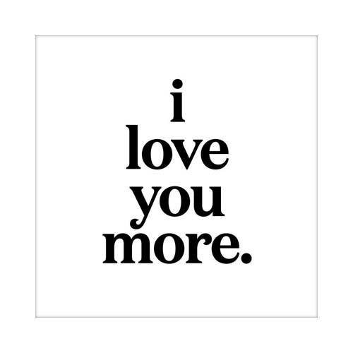  Greeting Card : I Love You More