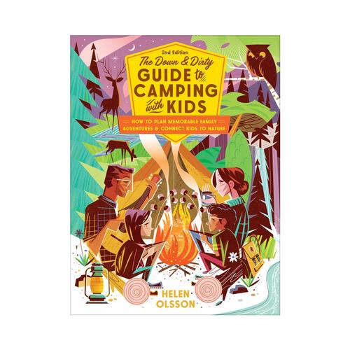 The Down and Dirty Guide to Camping with Kids 2nd Ed.