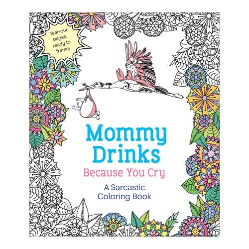  Mommy Drinks Because You Cry Coloring Book