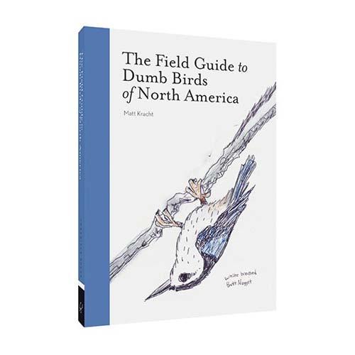 The Field Guide to Dumb Birds of North Americ