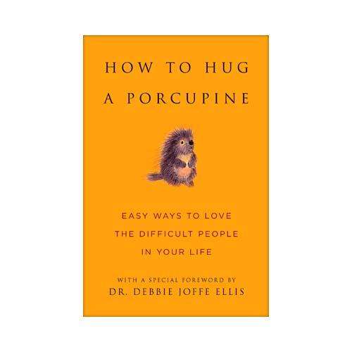  How To Hug A Porcupine