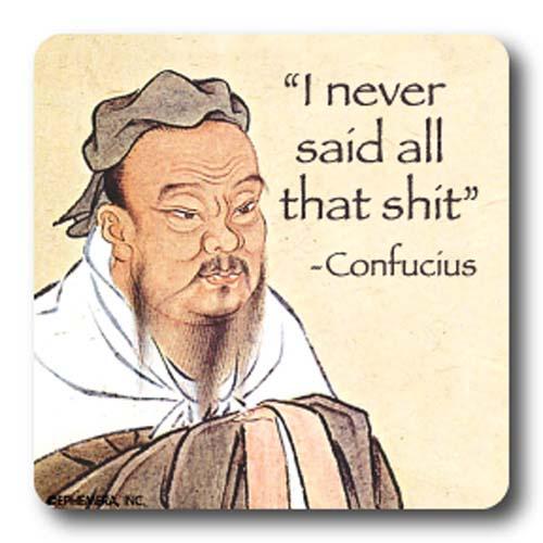  Coaster : Confucius Say